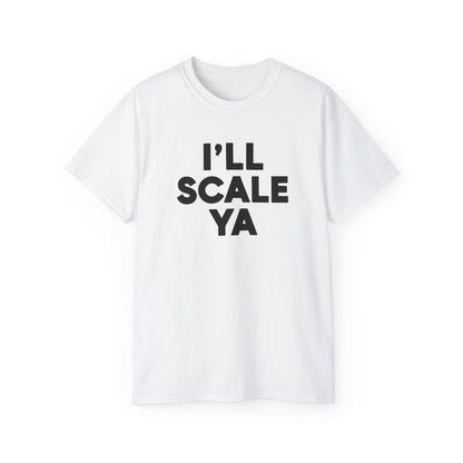 I'll Scale Ya T-shirt