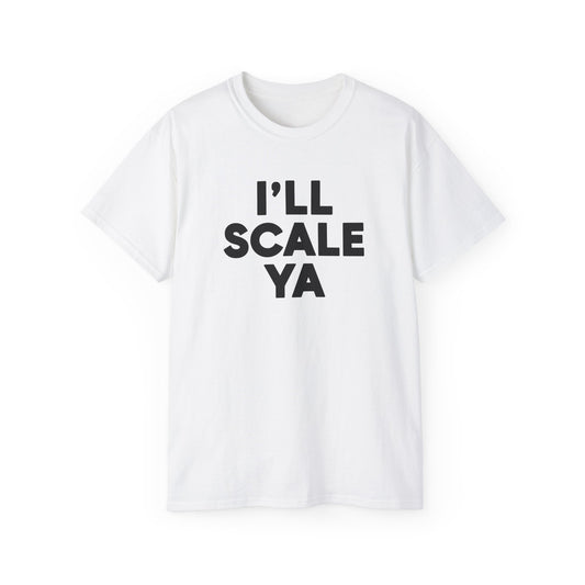 I'll Scale Ya T-shirt